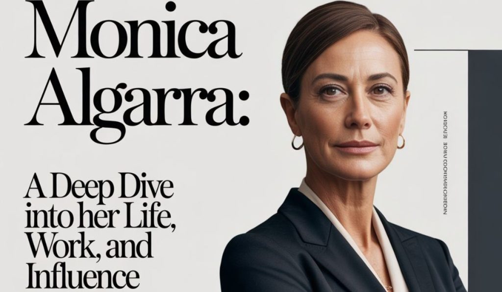 Monica Algarra: A Deep Dive Into Her Life, Work, and Influence