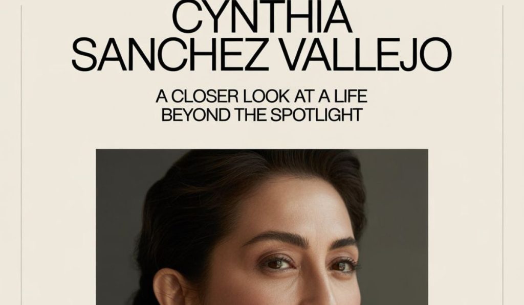 Cynthia Sanchez Vallejo: A Closer Look at a Life Beyond the Spotlight